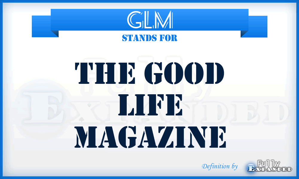 GLM - The Good Life Magazine