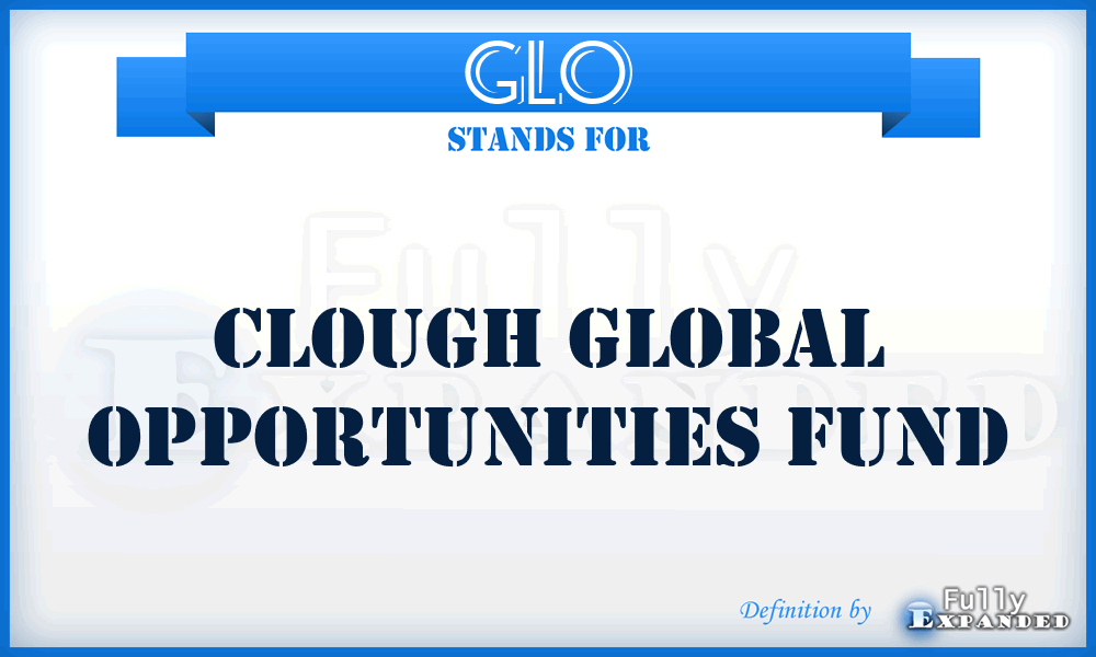 GLO - Clough Global Opportunities Fund