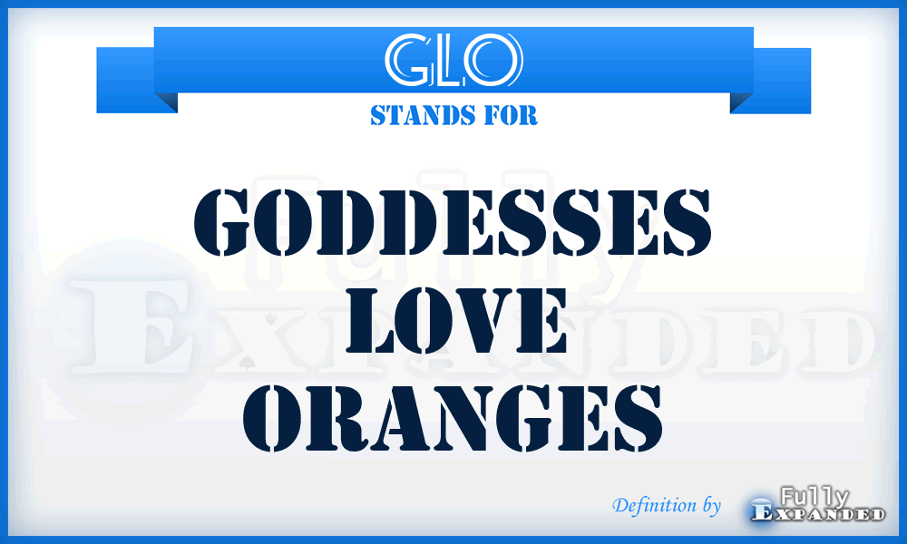 GLO - Goddesses Love Oranges