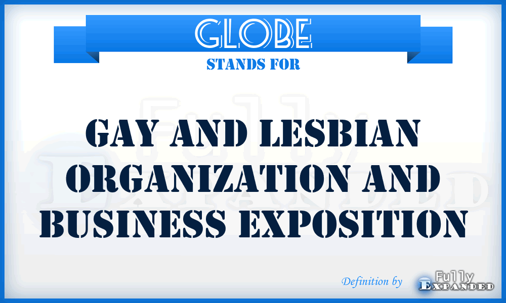 GLOBE - Gay and Lesbian Organization and Business Exposition