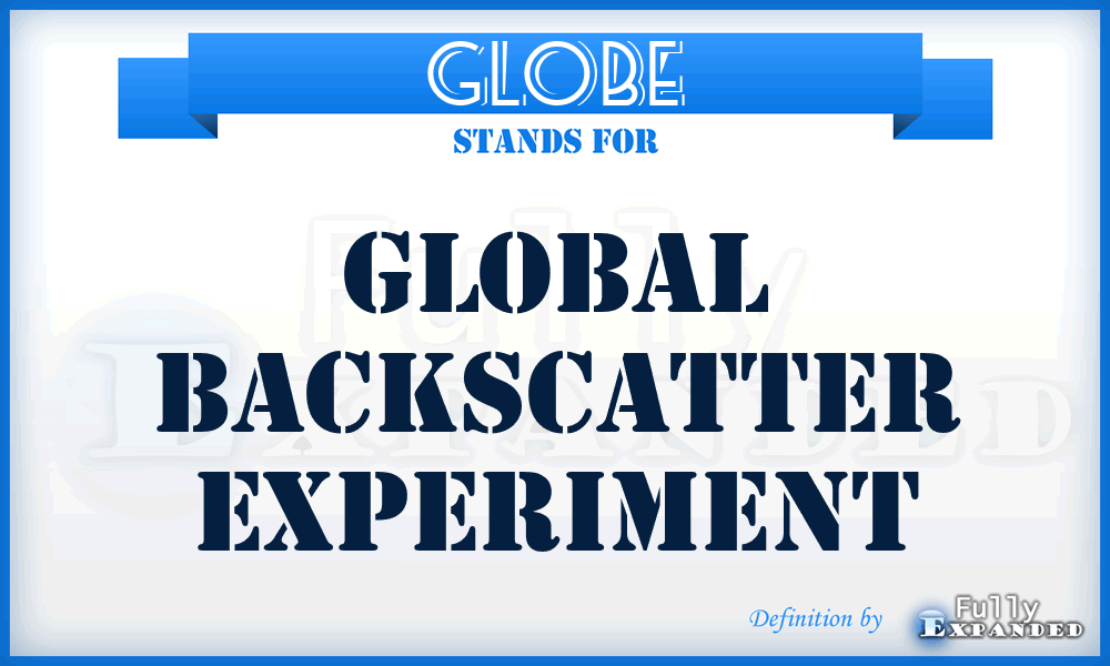 GLOBE - Global Backscatter Experiment