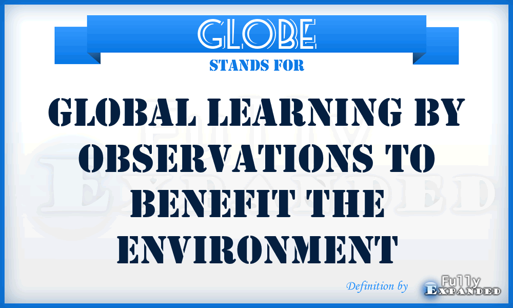 GLOBE - Global Learning by Observations to Benefit the Environment