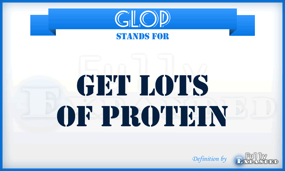 GLOP - Get Lots Of Protein