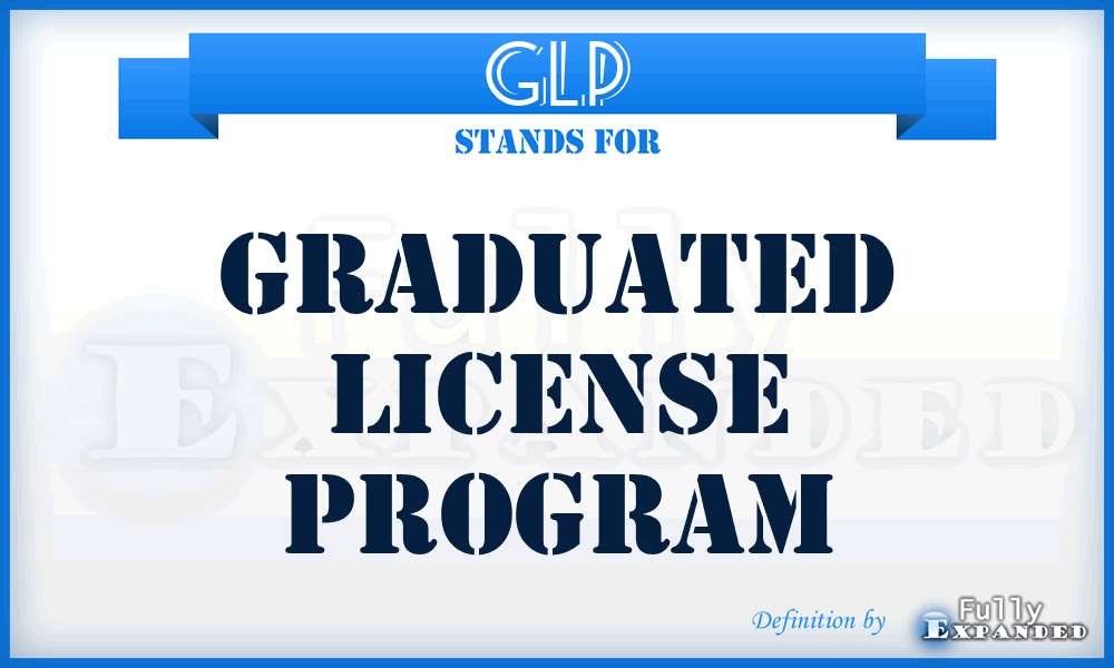 GLP - Graduated License Program
