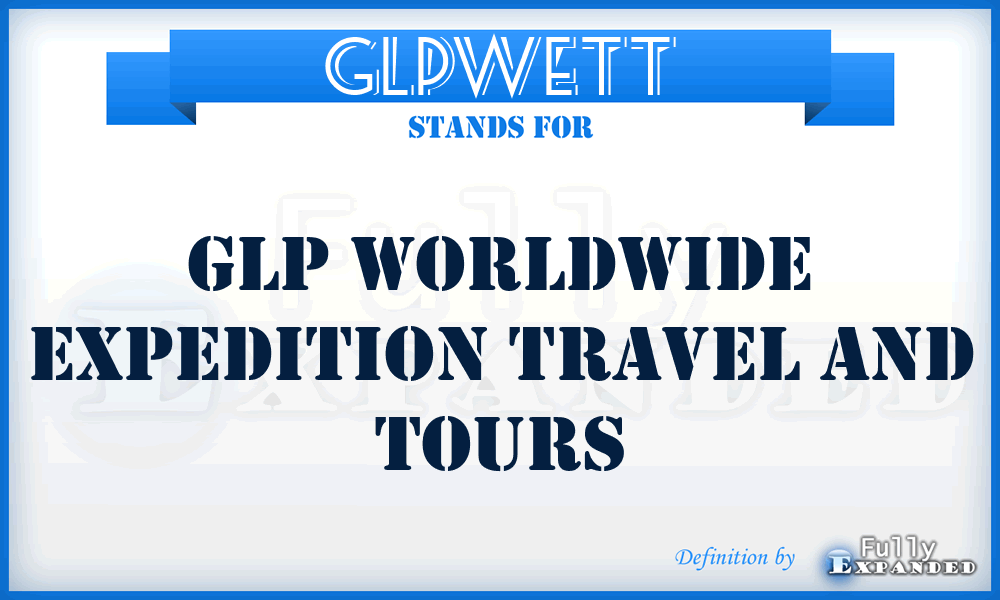 GLPWETT - GLP Worldwide Expedition Travel and Tours