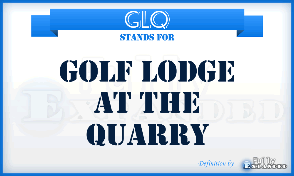 GLQ - Golf Lodge at the Quarry