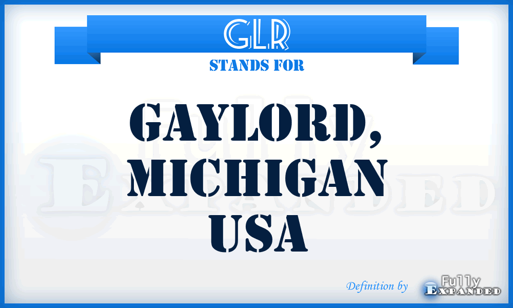 GLR - Gaylord, Michigan USA