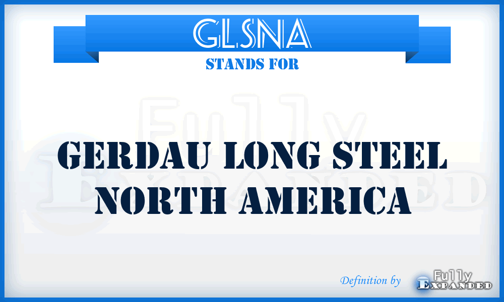 GLSNA - Gerdau Long Steel North America