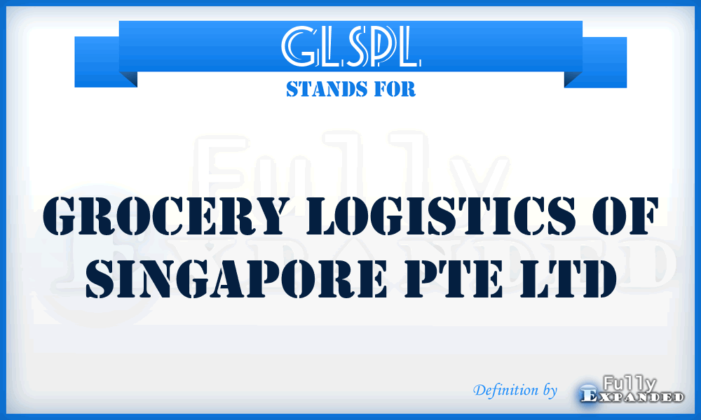 GLSPL - Grocery Logistics of Singapore Pte Ltd