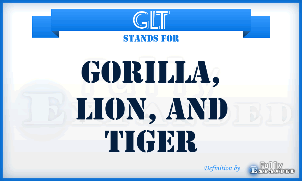 GLT - Gorilla, Lion, and Tiger