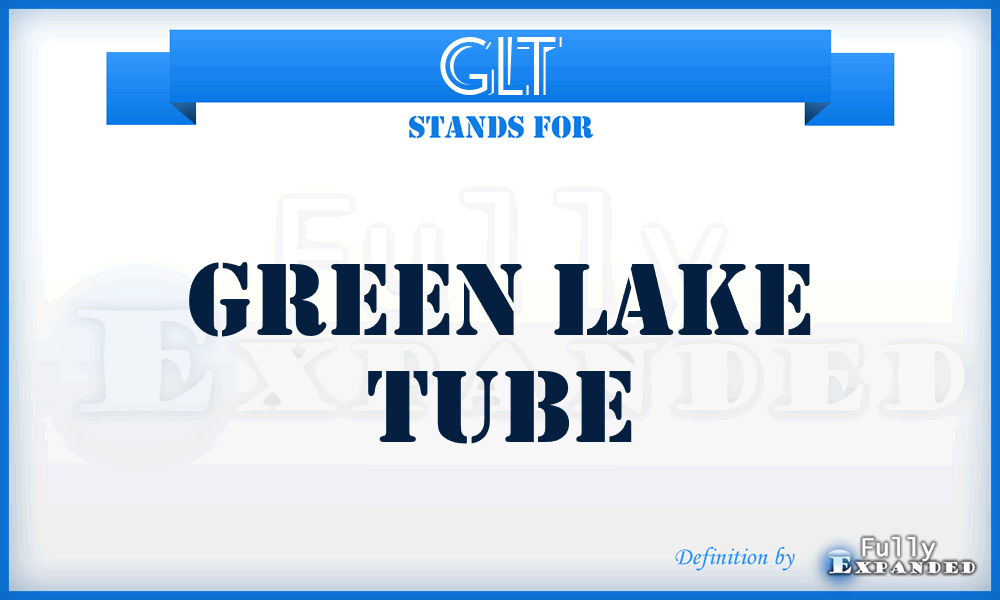 GLT - Green Lake Tube
