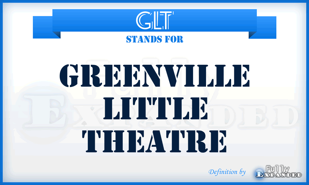 GLT - Greenville Little Theatre