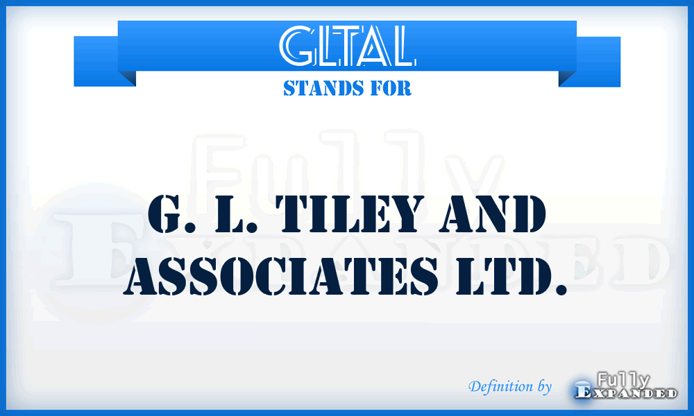 GLTAL - G. L. Tiley and Associates Ltd.