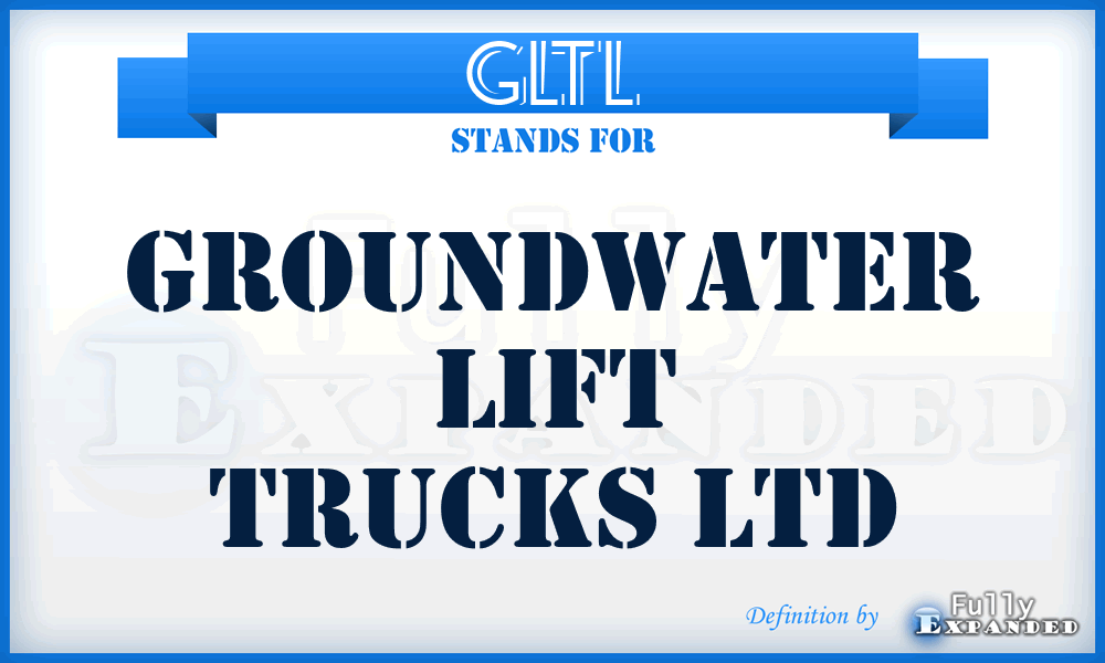 GLTL - Groundwater Lift Trucks Ltd