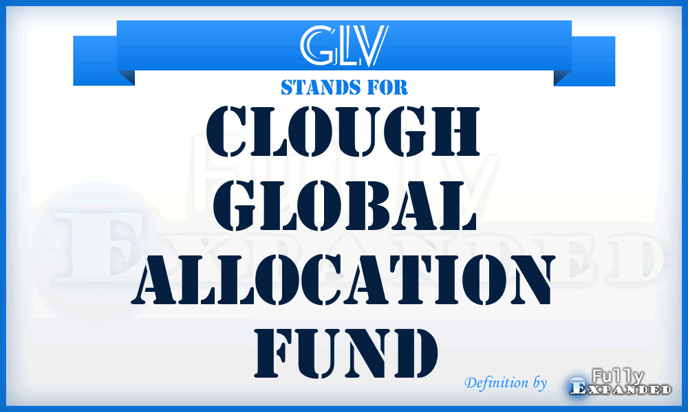 GLV - Clough Global Allocation Fund