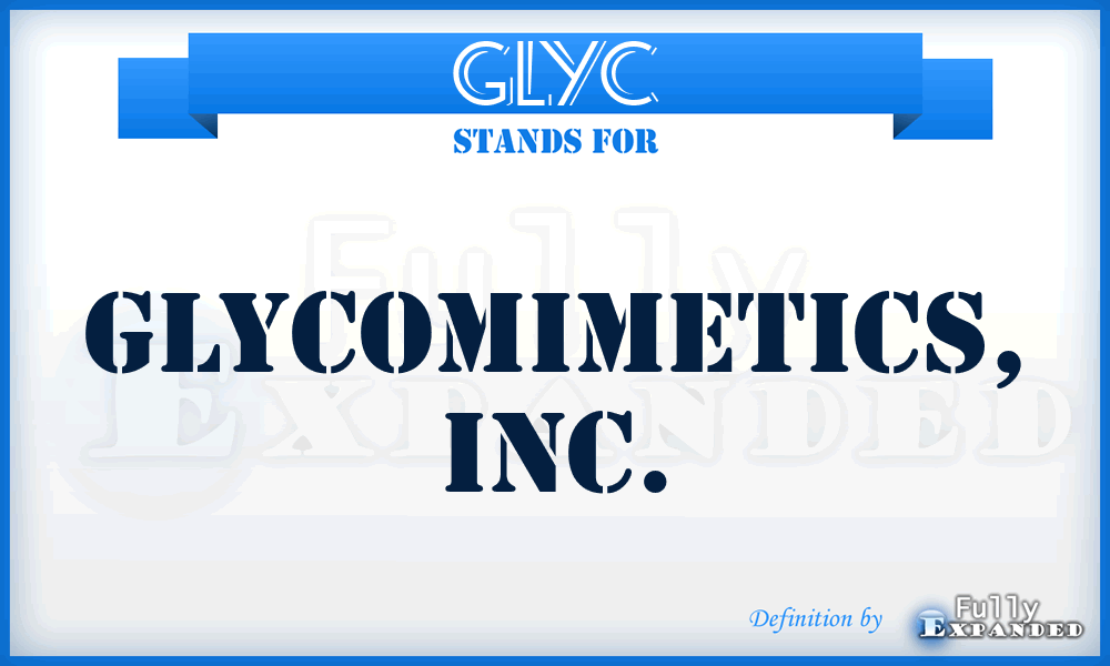GLYC - GlycoMimetics, Inc.