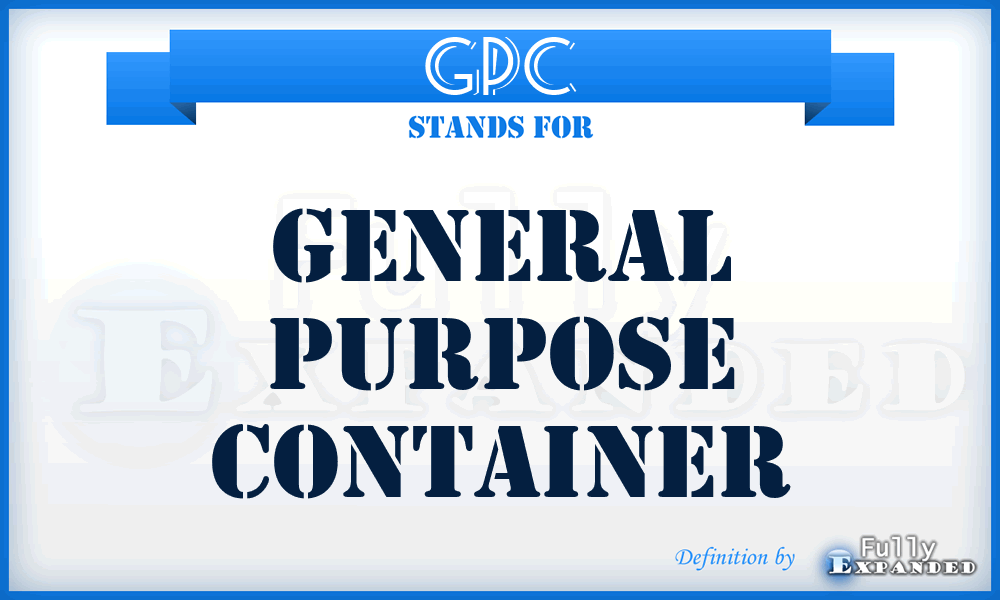 GPC - General Purpose Container