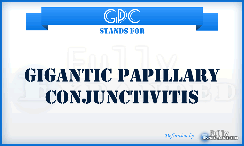 GPC - Gigantic Papillary Conjunctivitis