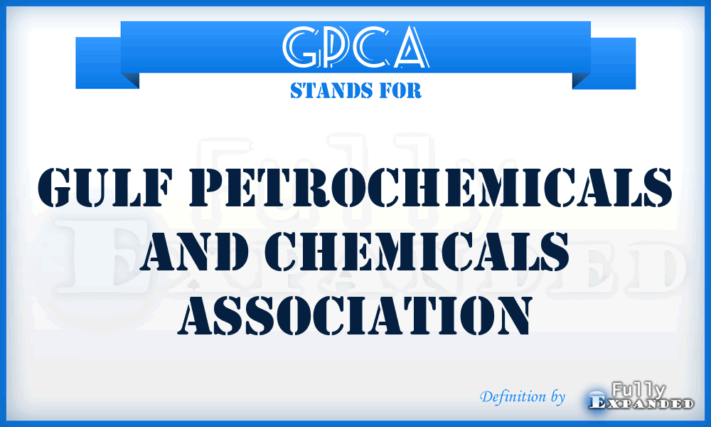 GPCA - Gulf Petrochemicals and Chemicals Association