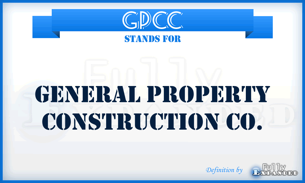 GPCC - General Property Construction Co.