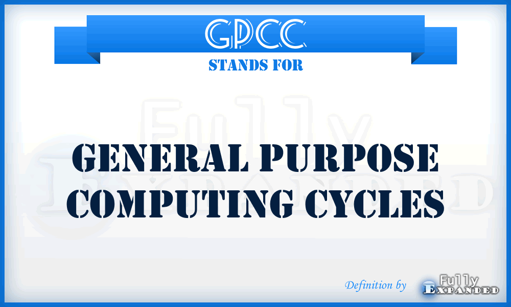 GPCC - General Purpose Computing Cycles