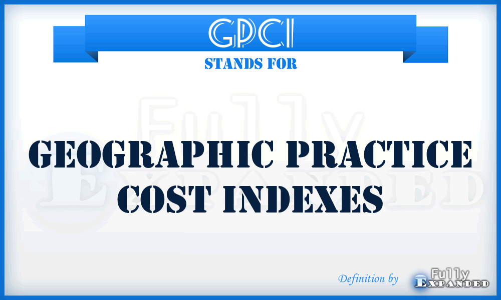 GPCI - Geographic Practice Cost Indexes