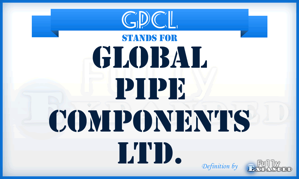 GPCL - Global Pipe Components Ltd.