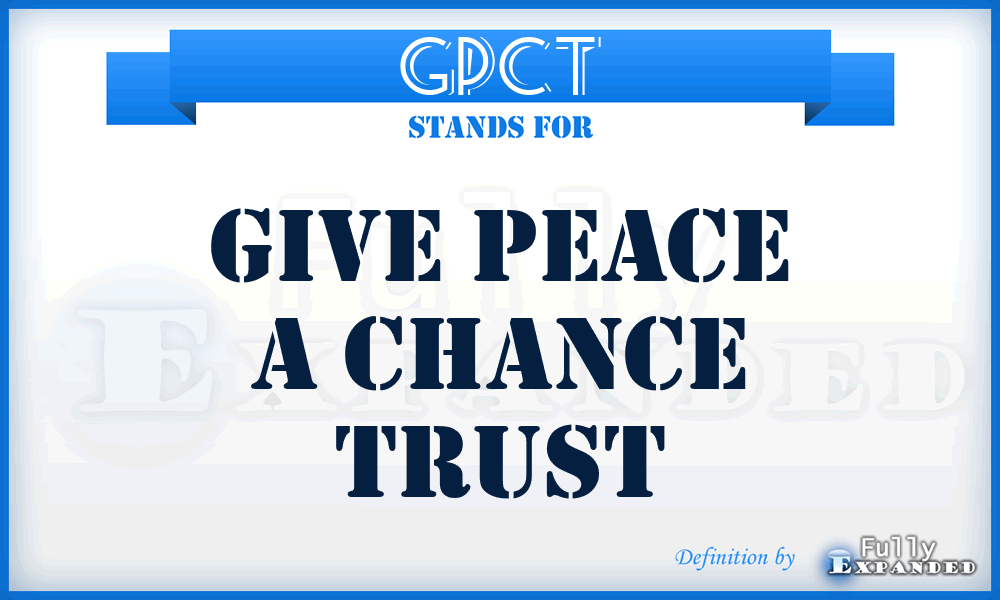 GPCT - Give Peace a Chance Trust