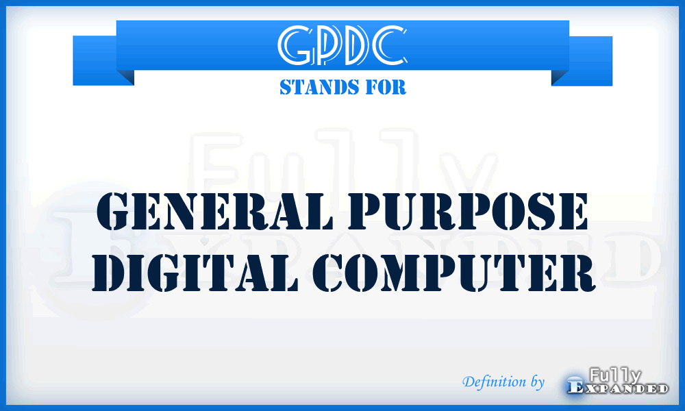 GPDC - general purpose digital computer