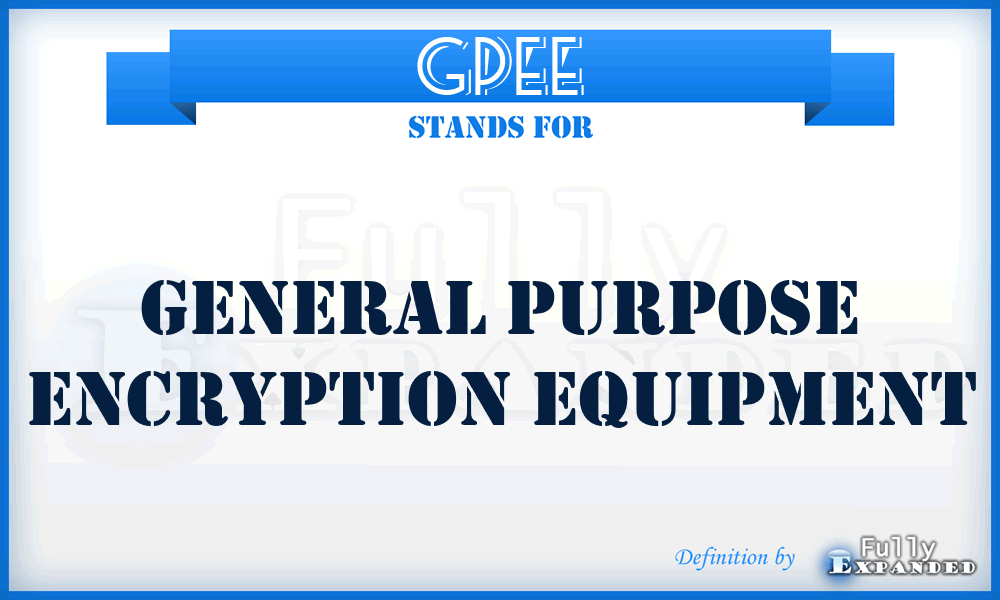 GPEE - general purpose encryption equipment