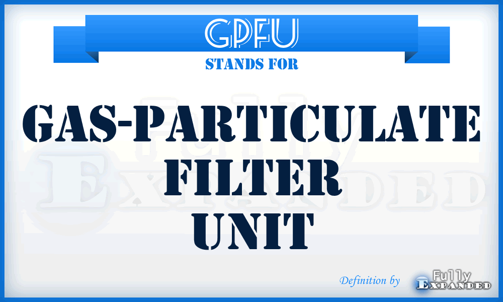 GPFU - Gas-Particulate Filter Unit