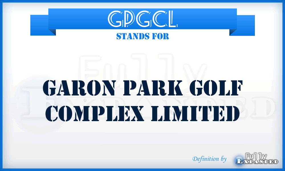 GPGCL - Garon Park Golf Complex Limited