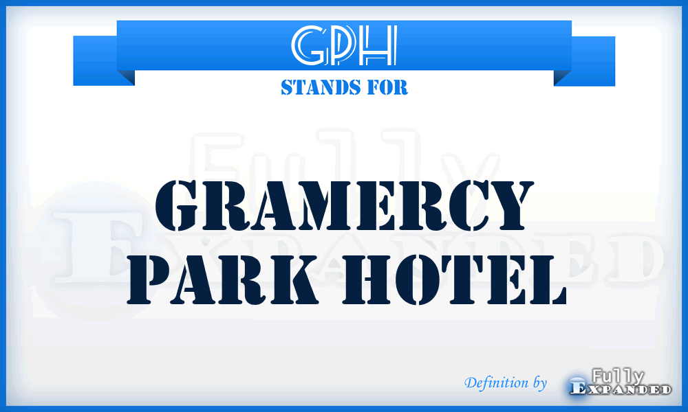 GPH - Gramercy Park Hotel