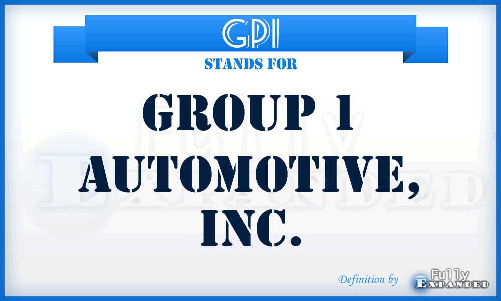 GPI - Group 1 Automotive, Inc.