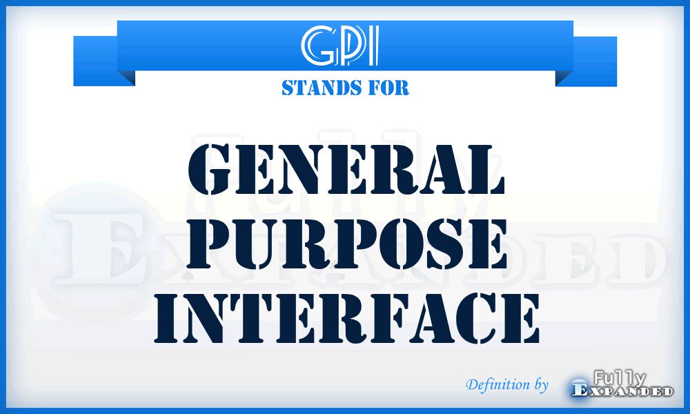 GPI  - general purpose interface