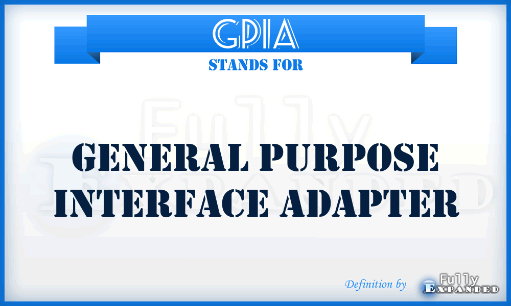 GPIA - general purpose interface adapter