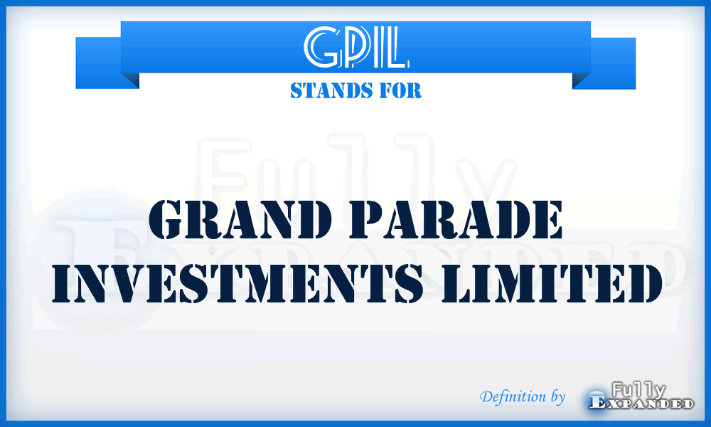 GPIL - Grand Parade Investments Limited
