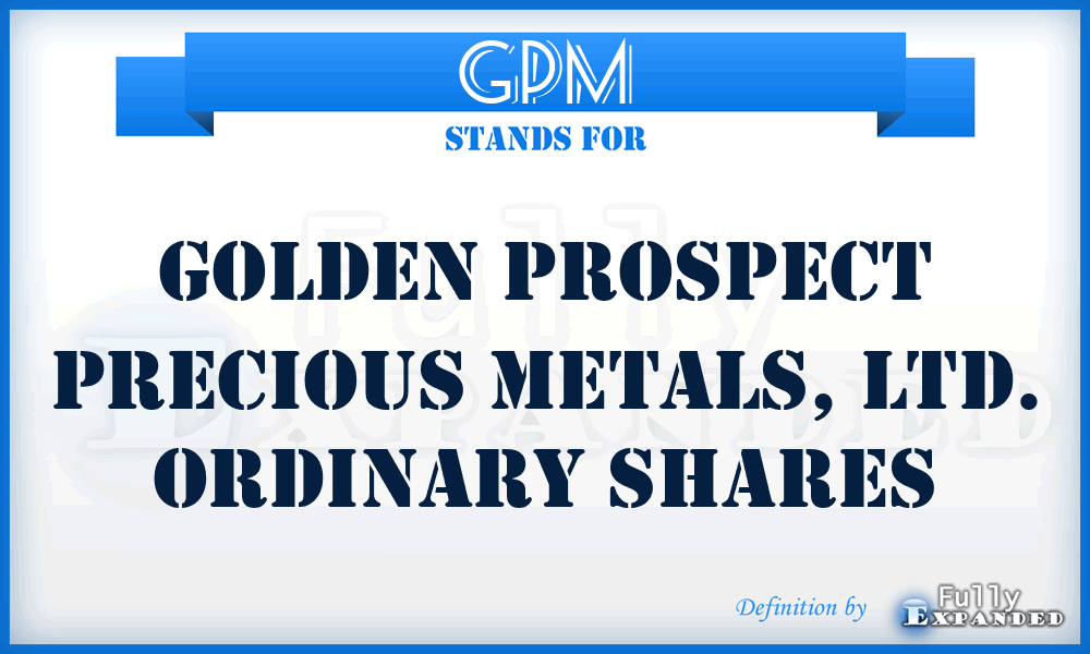 GPM - Golden Prospect Precious Metals, LTD. Ordinary shares