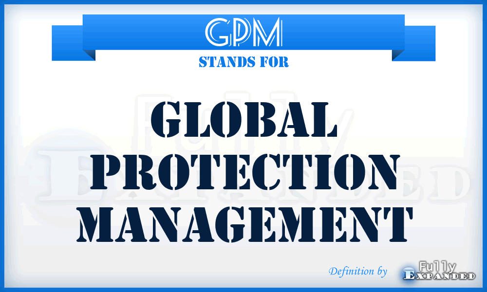 GPM - Global Protection Management