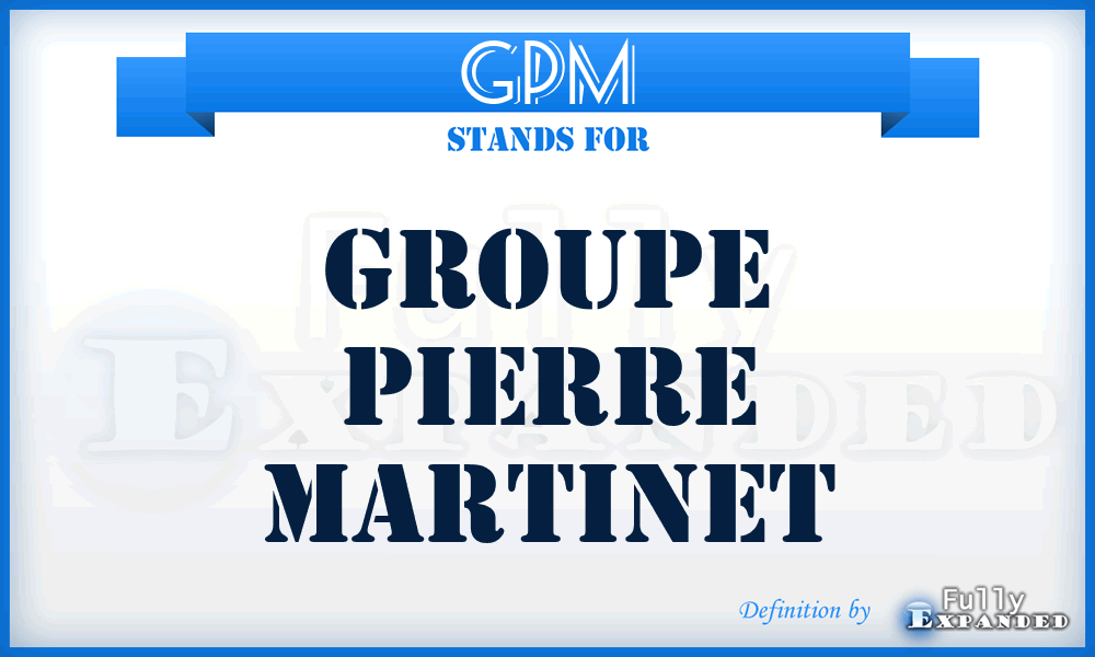 GPM - Groupe Pierre Martinet