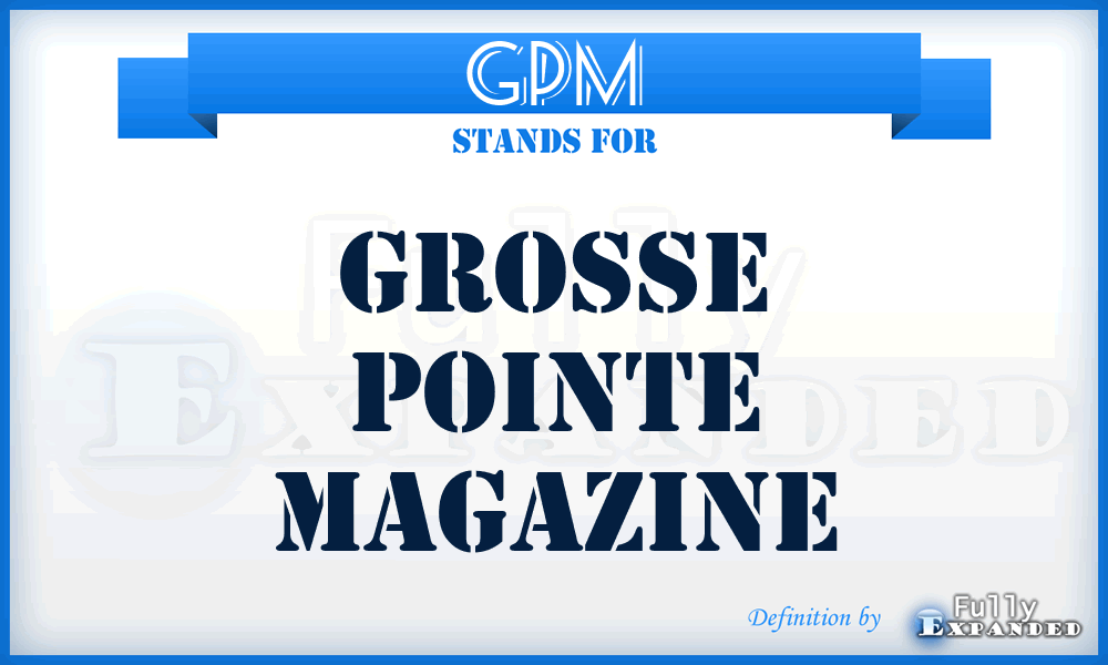 GPM - Grosse Pointe Magazine