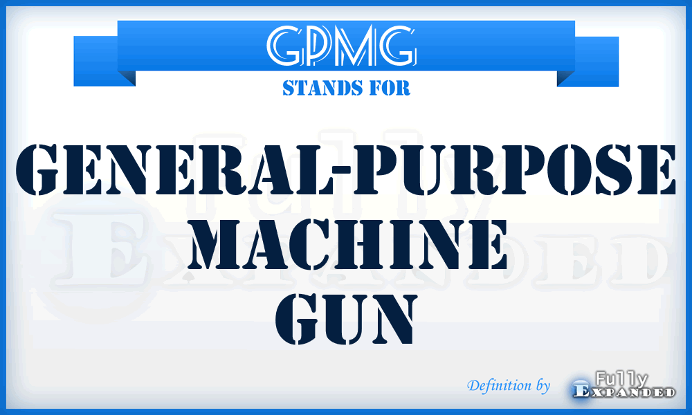 GPMG  - general-purpose machine gun