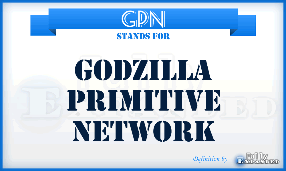 GPN - Godzilla Primitive Network