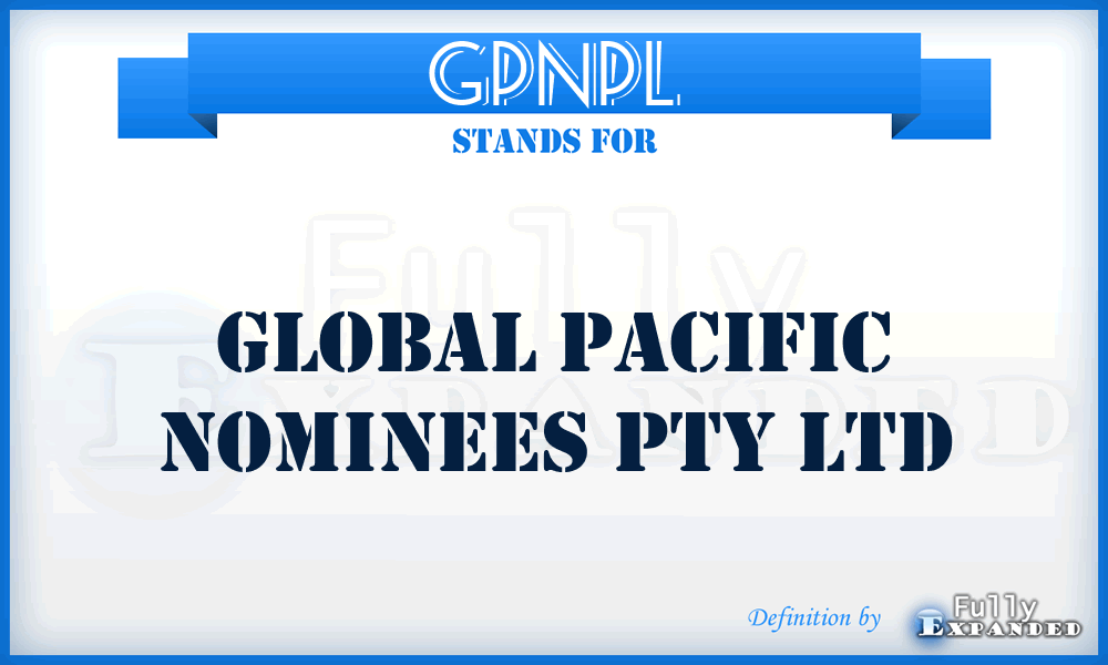 GPNPL - Global Pacific Nominees Pty Ltd