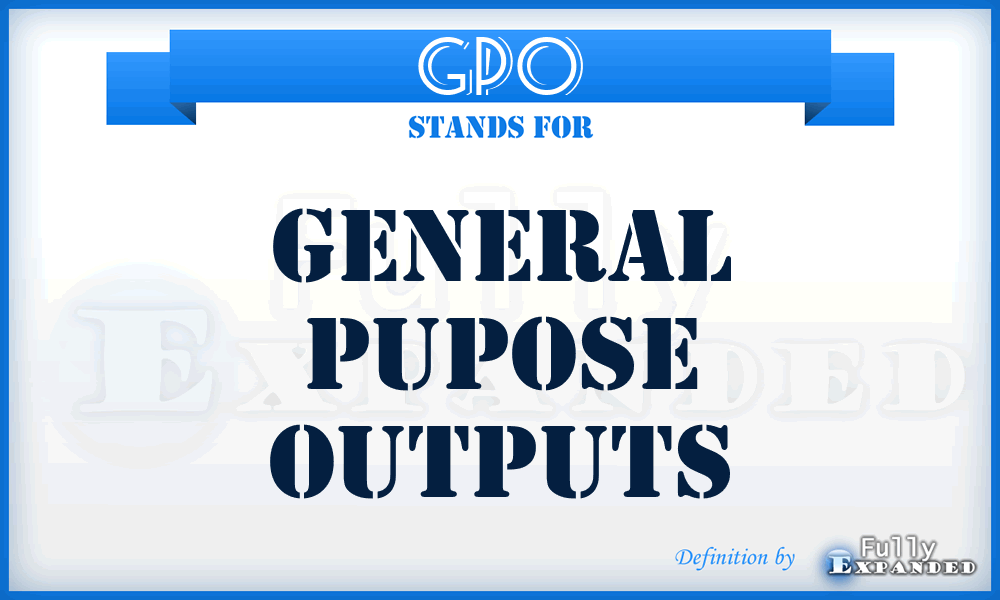 GPO - General Pupose Outputs