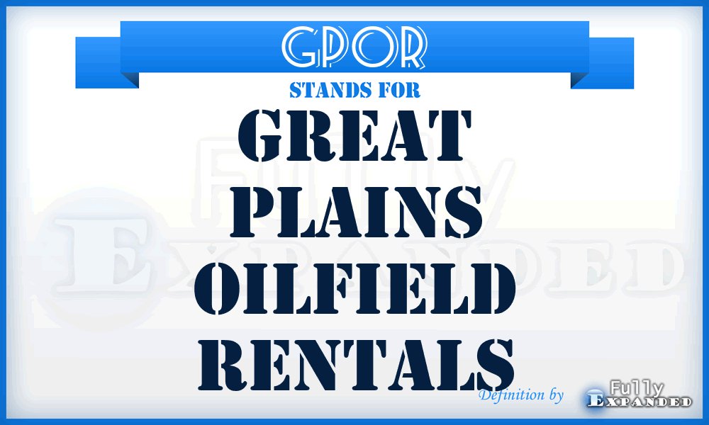 GPOR - Great Plains Oilfield Rentals