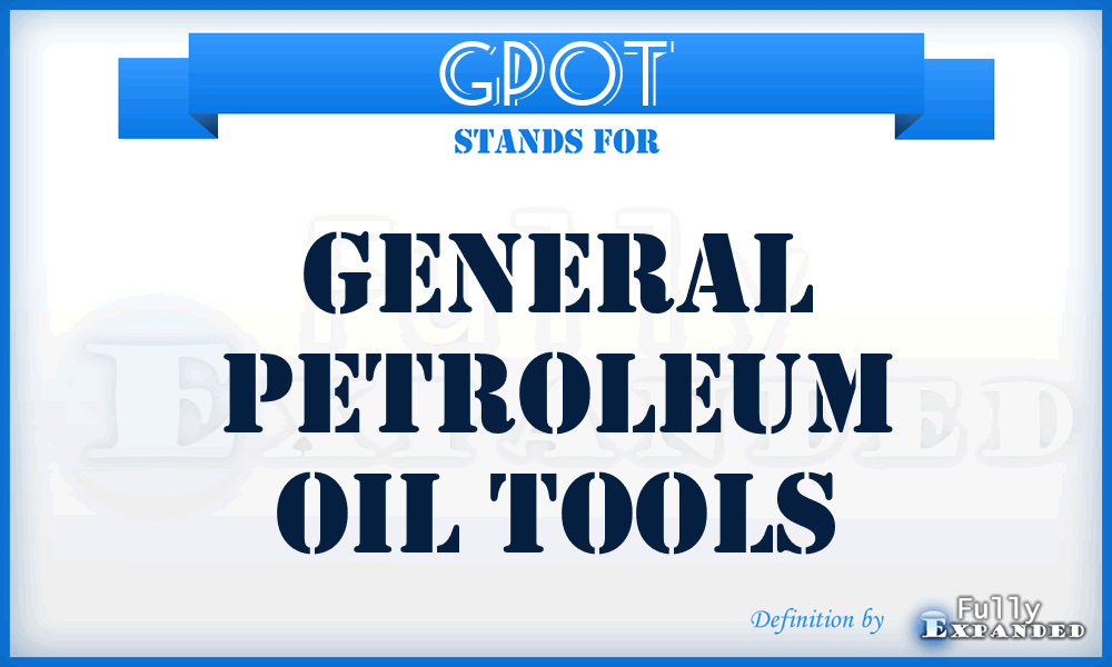 GPOT - General Petroleum Oil Tools