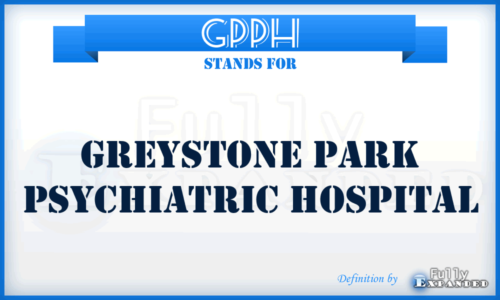 GPPH - Greystone Park Psychiatric Hospital