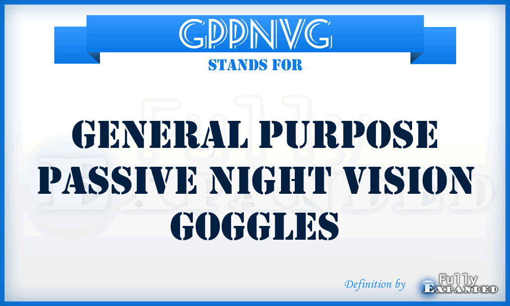 GPPNVG - General Purpose Passive Night Vision Goggles