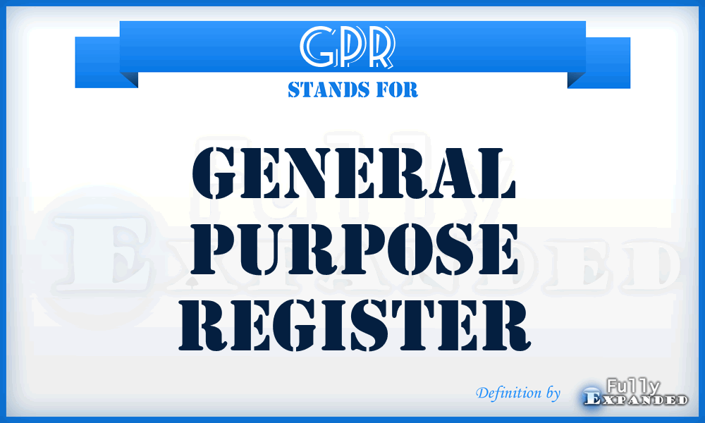 GPR  - general purpose register